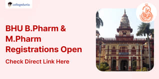 BHU B.Pharm & M.Pharm Registrations Open @bhu.ac.in till September 11; Check Details Here